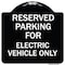 Signmission Parking Reserved for Electric Vehicle Heavy-Gauge Aluminum Sign, 18" x 18", BW-1818-23391 A-DES-BW-1818-23391 - alternate 1